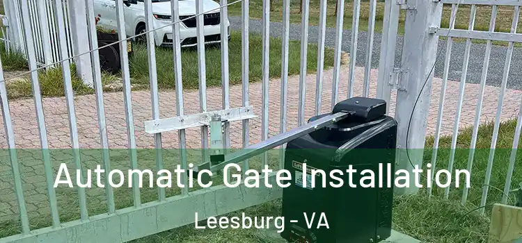  Automatic Gate Installation Leesburg - VA
