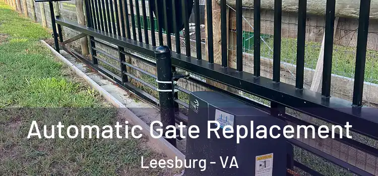  Automatic Gate Replacement Leesburg - VA