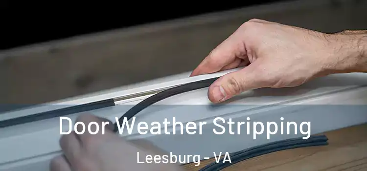 Door Weather Stripping Leesburg - VA