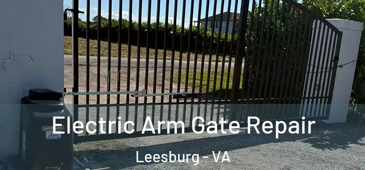 Electric Arm Gate Repair Leesburg - VA