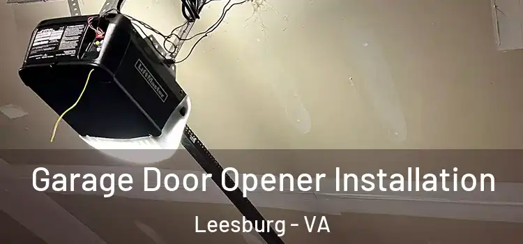 Garage Door Opener Installation Leesburg - VA