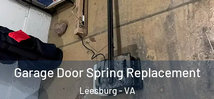  Garage Door Spring Replacement Leesburg - VA