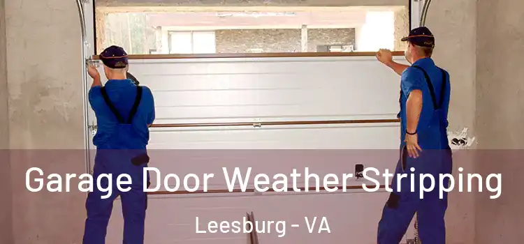  Garage Door Weather Stripping Leesburg - VA