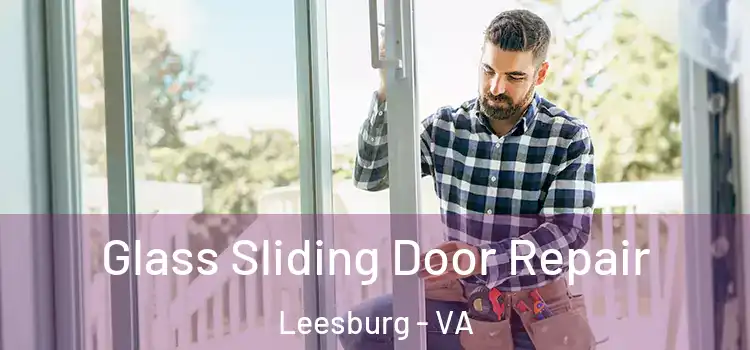 Glass Sliding Door Repair Leesburg - VA