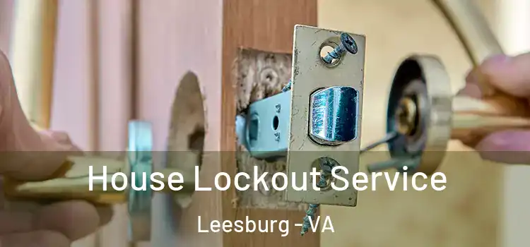 House Lockout Service Leesburg - VA