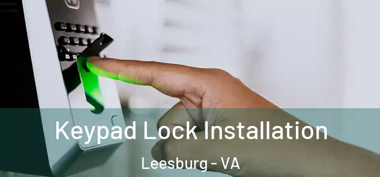  Keypad Lock Installation Leesburg - VA