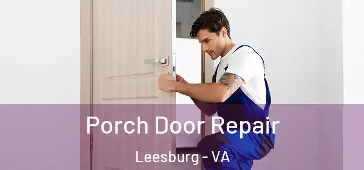  Porch Door Repair Leesburg - VA