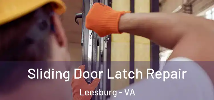 Sliding Door Latch Repair Leesburg - VA