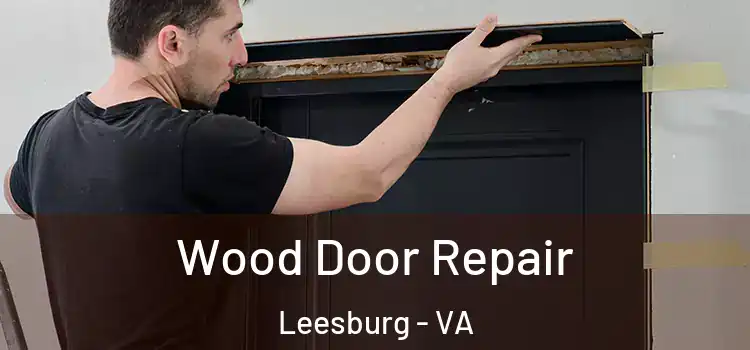 Wood Door Repair Leesburg - VA